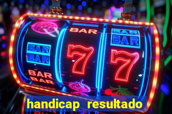 handicap resultado final 2